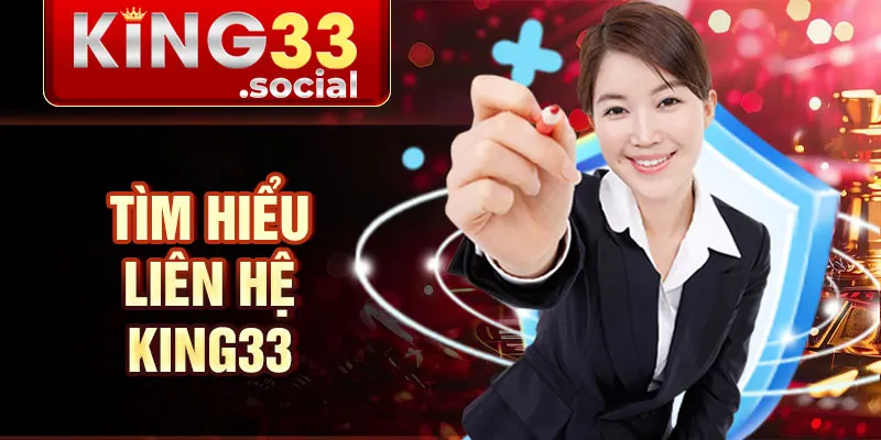 Tìm hiểu liên hệ King33