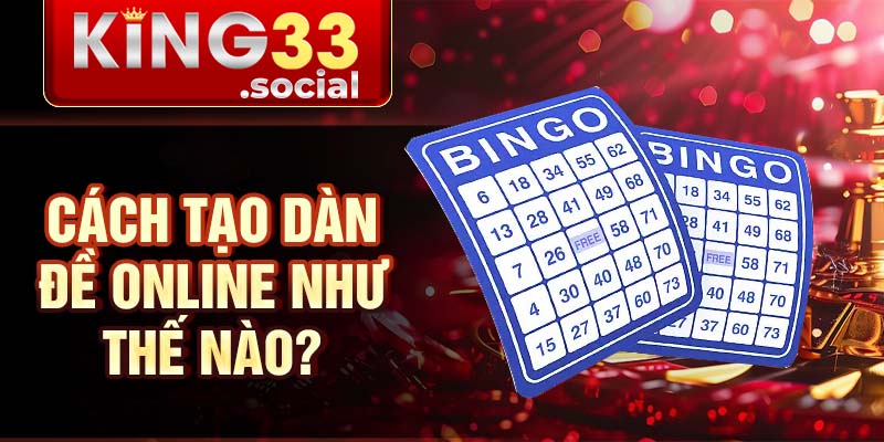 Cách tạo dàn đề online như thế nào?