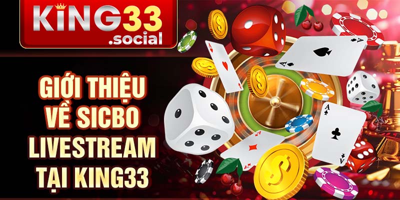 Giới thiệu về Sicbo livestream tại King33