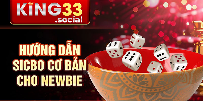 Hướng dẫn sicbo cơ bản cho newbie