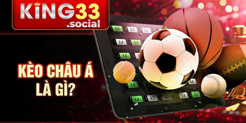Kèo châu á là gì?