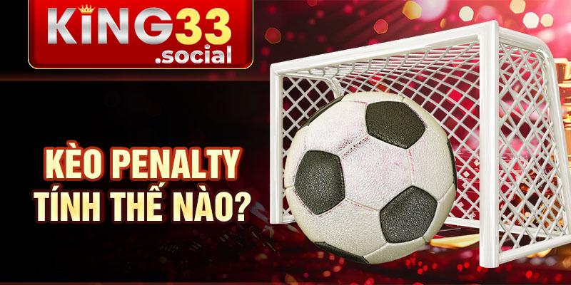 Kèo penalty tính thế nào?