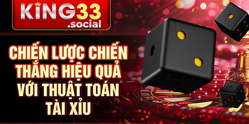Chiến lược chiến thắng hiệu quả với thuật toán tài xỉu